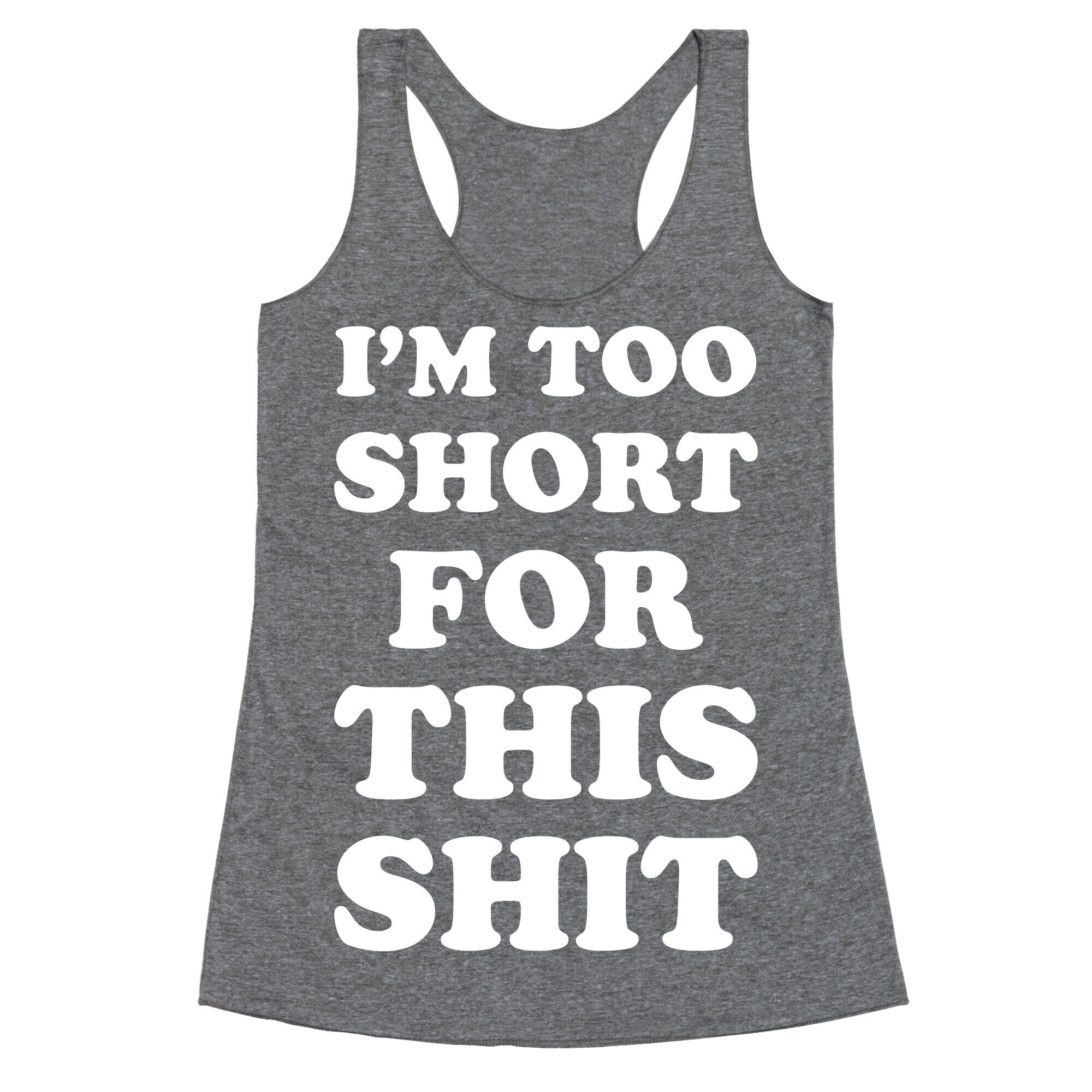 I'm Too Short white Racerback Tank